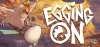 Egging On