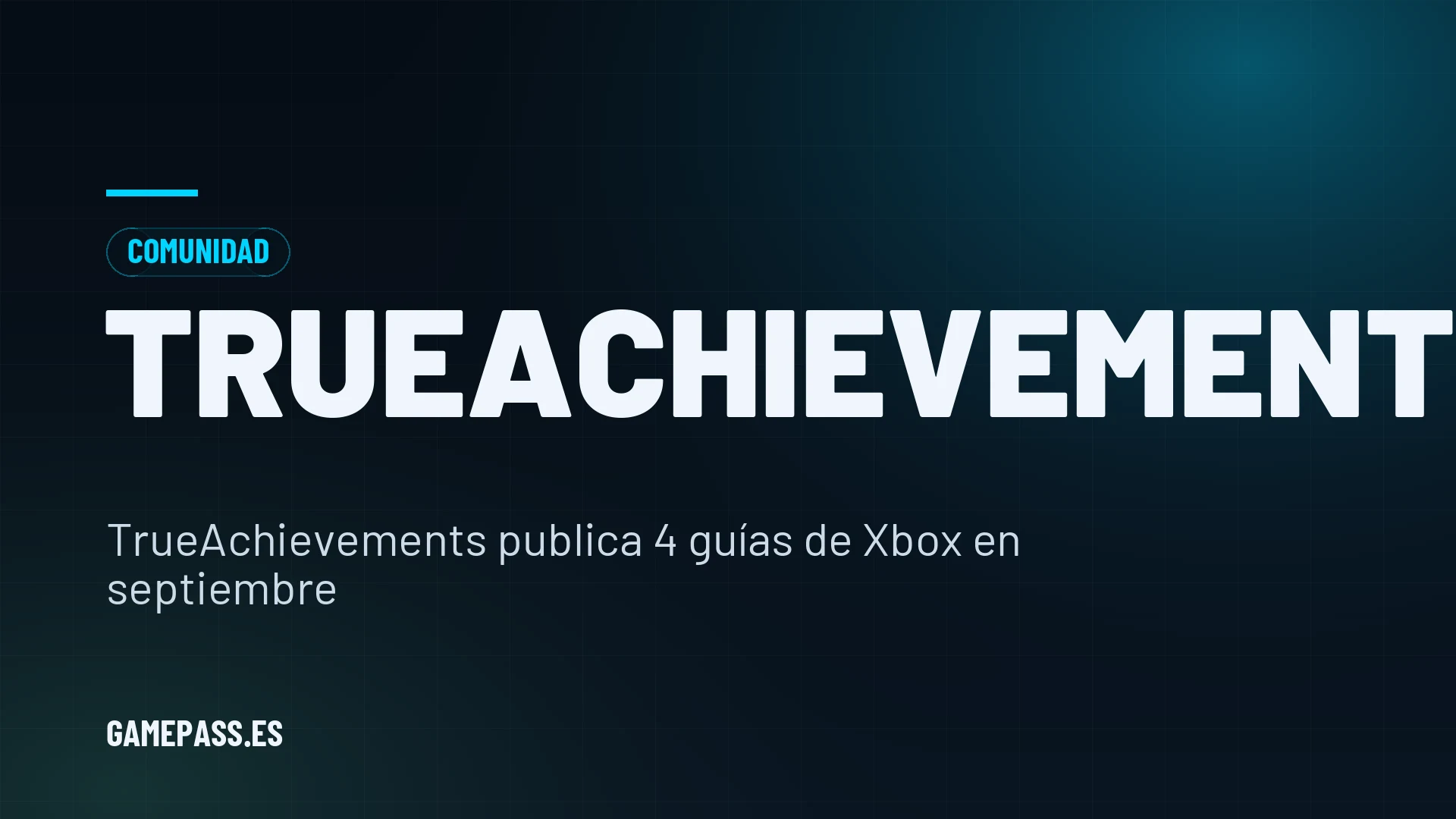 TrueAchievements publica 4 guías de Xbox en septiembre
