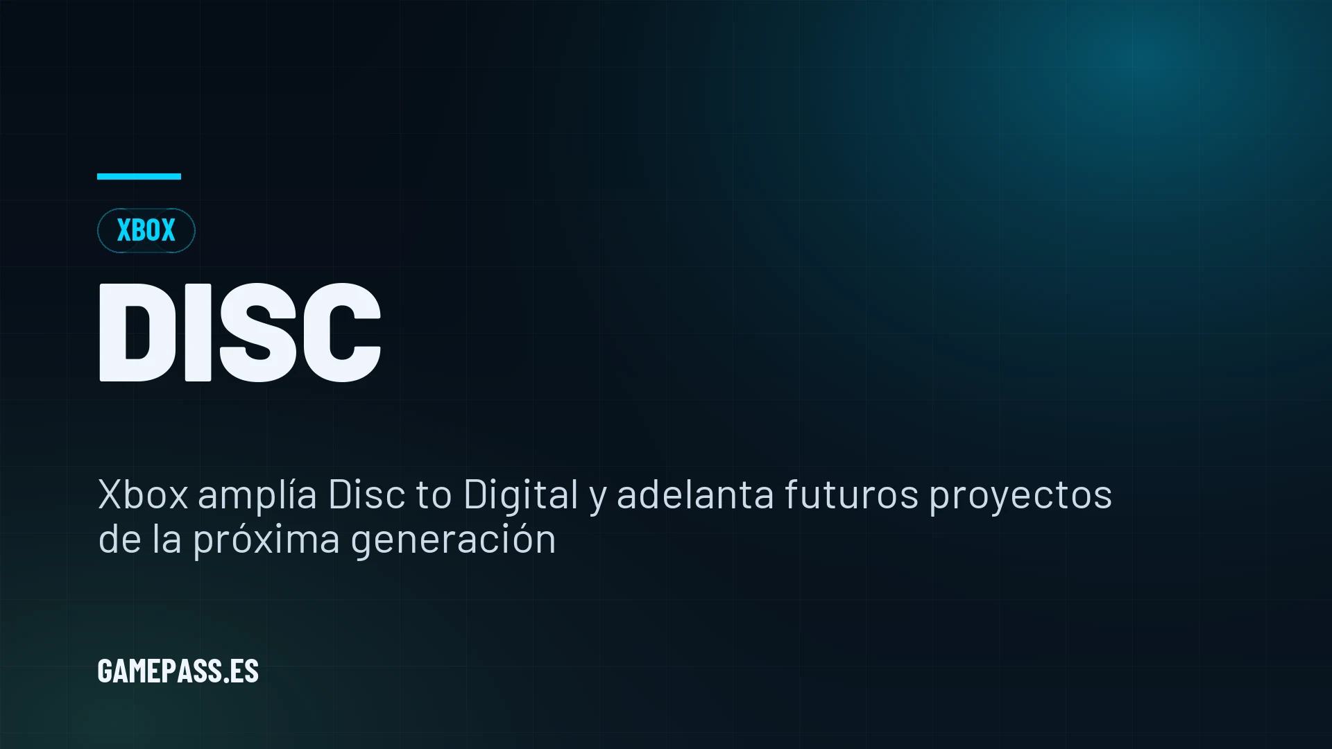 Xbox amplía Disc to Digital y adelanta futuros proyectos de la próxima generación