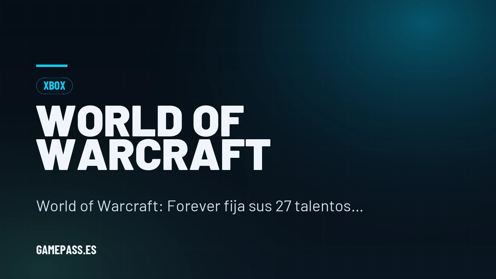 World of Warcraft: Forever fija sus 27 talentos como viables y apuesta por progresión horizontal